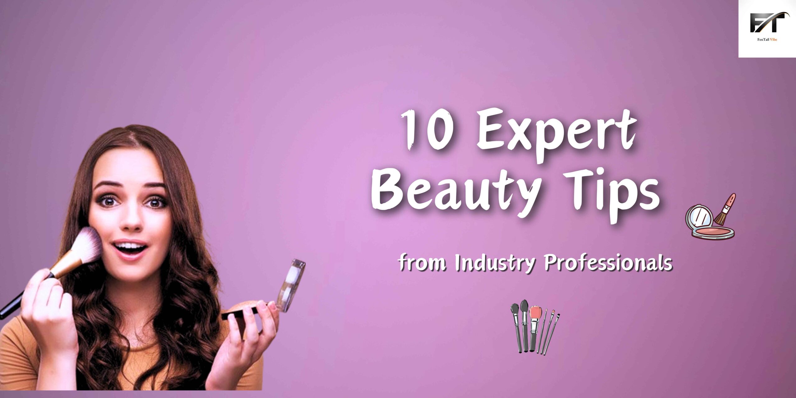 10 Expert Beauty Tips from Industry Professionals