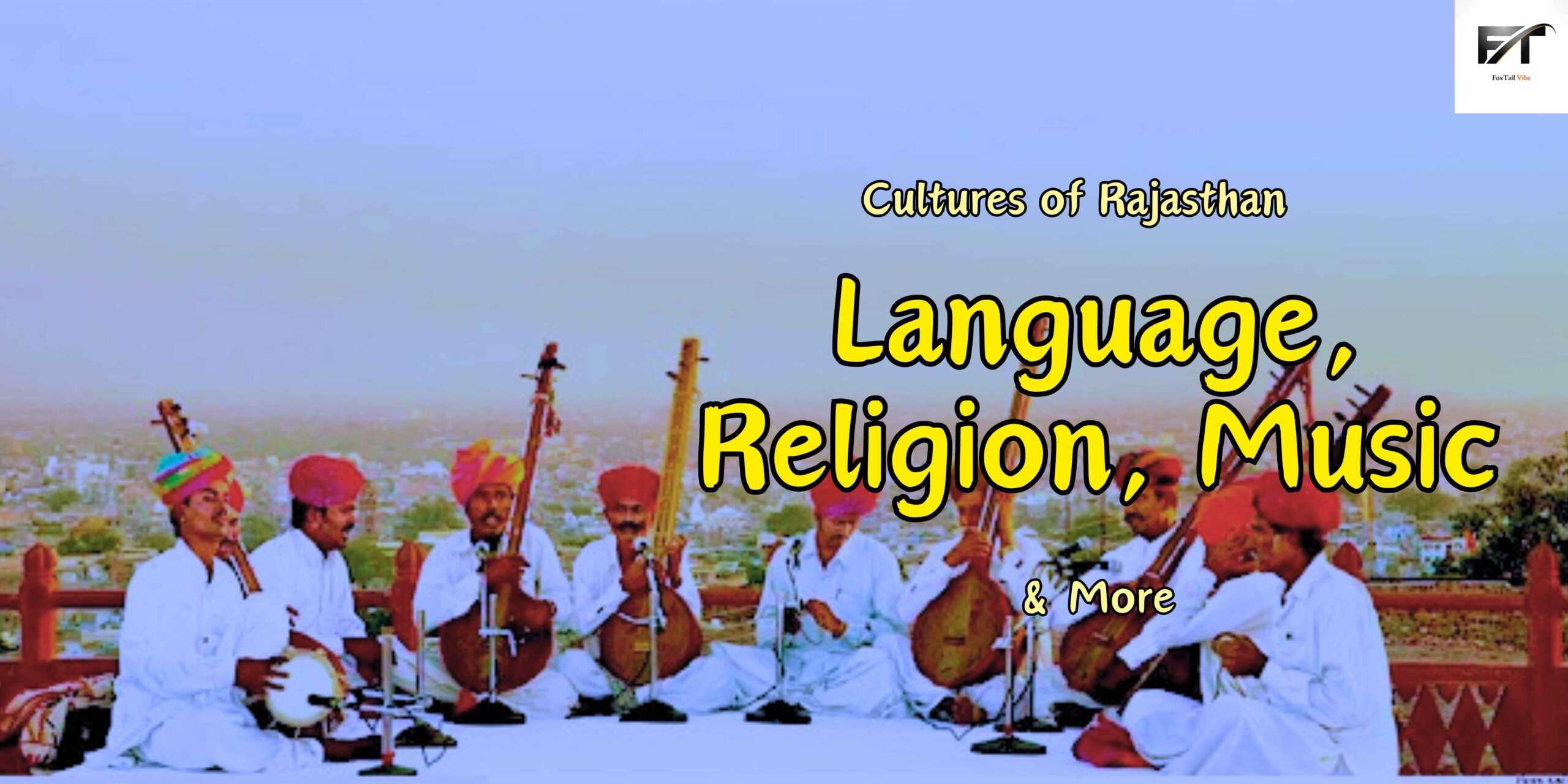 Cultures of Rajasthan : Language, Religion, Music & More