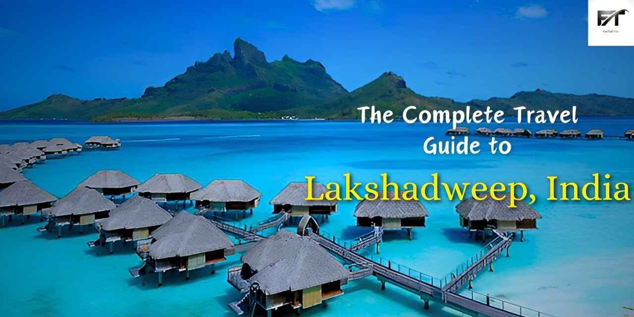 The Complete Travel Guide to Lakshadweep, India