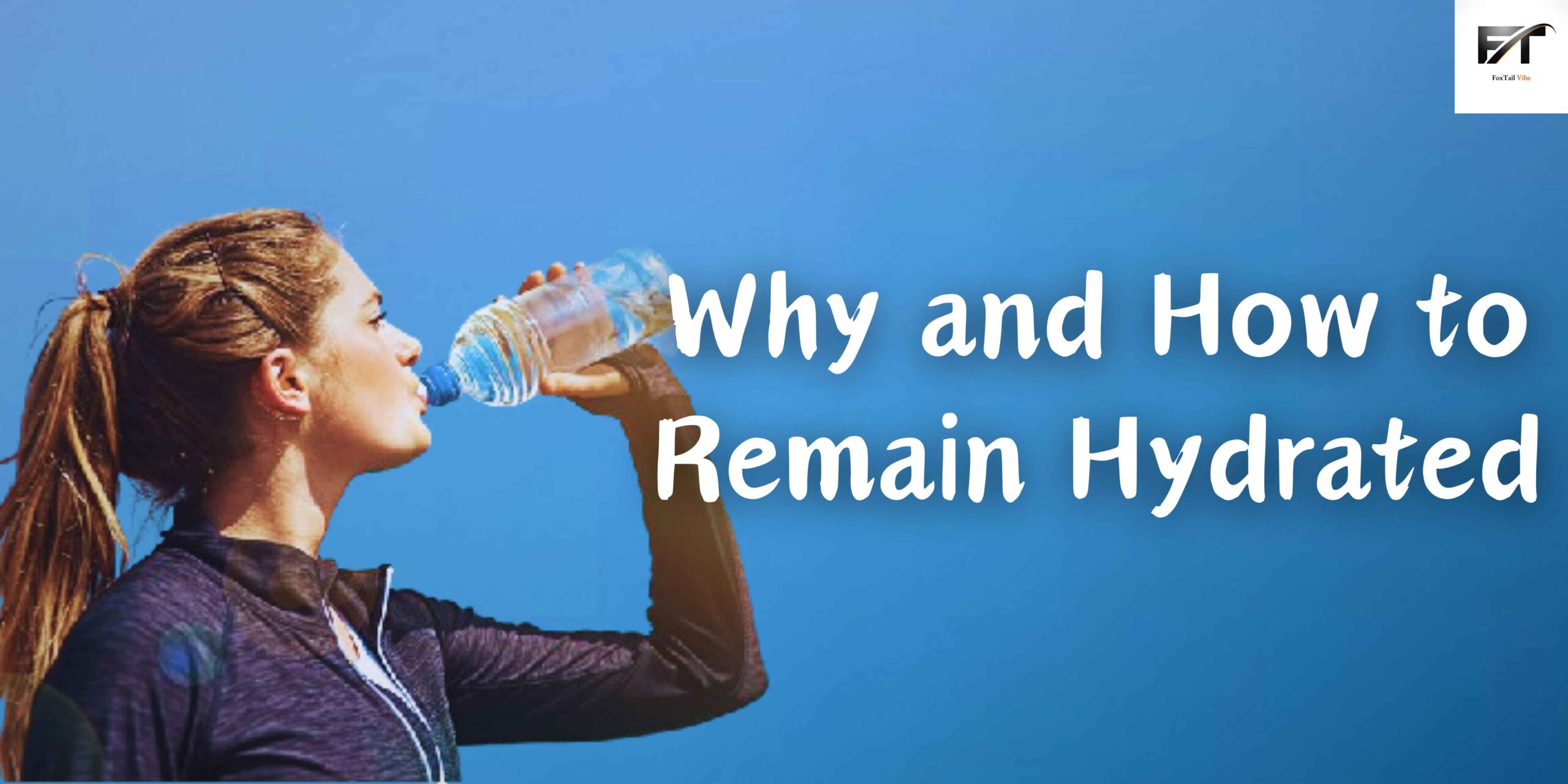 Why and How to Remain Hydrated