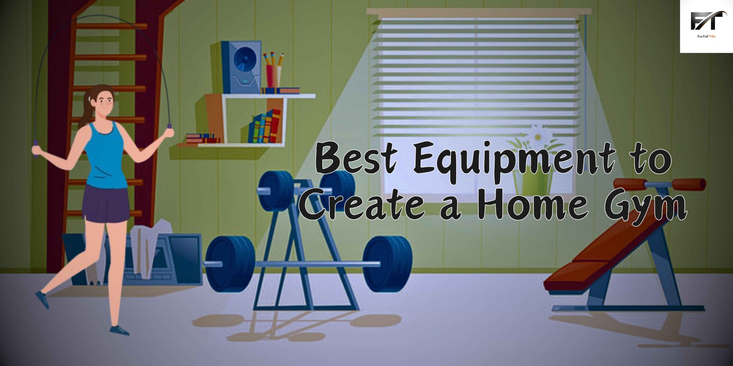 Best Equipment to Create a Home Gym for Maximum Results