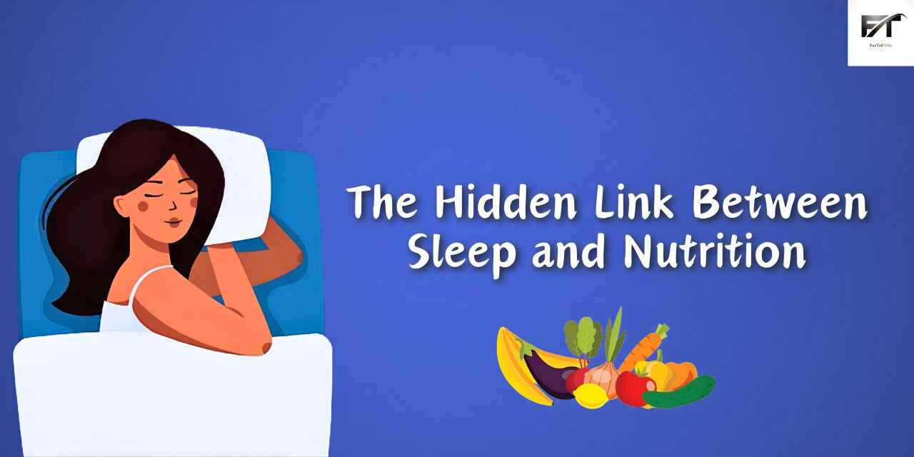 The Hidden Link Between Sleep and Nutrition